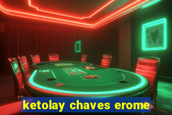 ketolay chaves erome